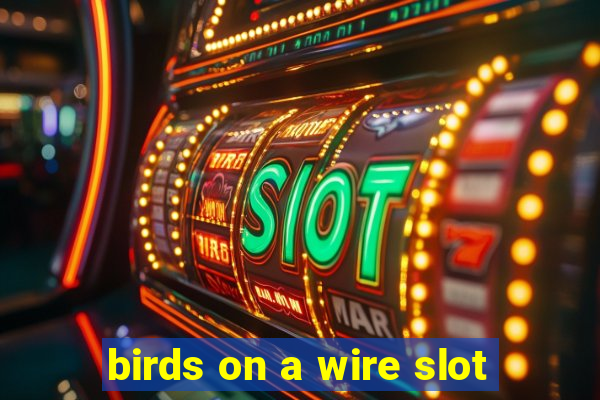 birds on a wire slot