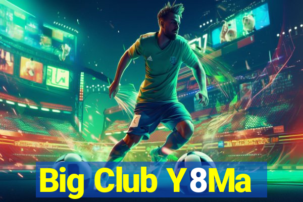 Big Club Y8Ma