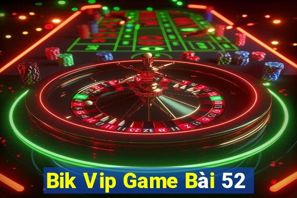 Bik Vip Game Bài 52