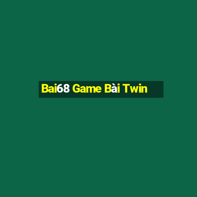 Bai68 Game Bài Twin