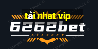 tai nhat vip