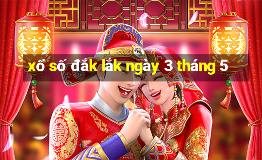 xổ số đắk lắk ngày 3 tháng 5