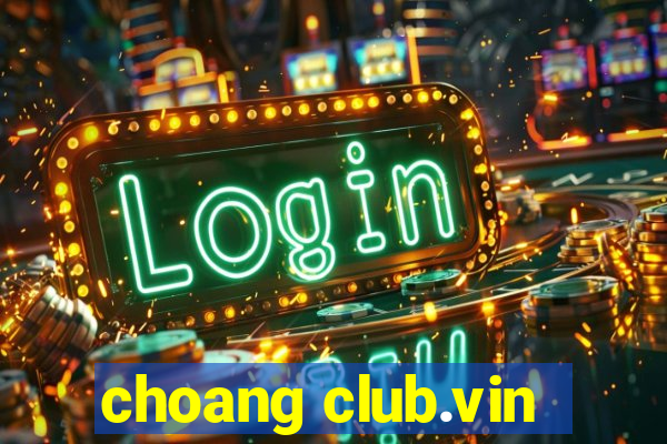 choang club.vin