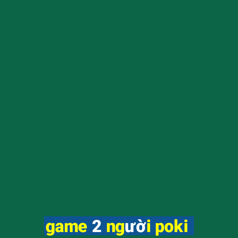 game 2 người poki