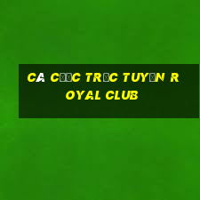 Cá cược trực tuyến Royal Club