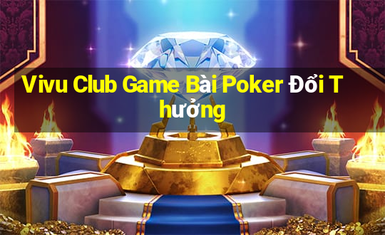 Vivu Club Game Bài Poker Đổi Thưởng