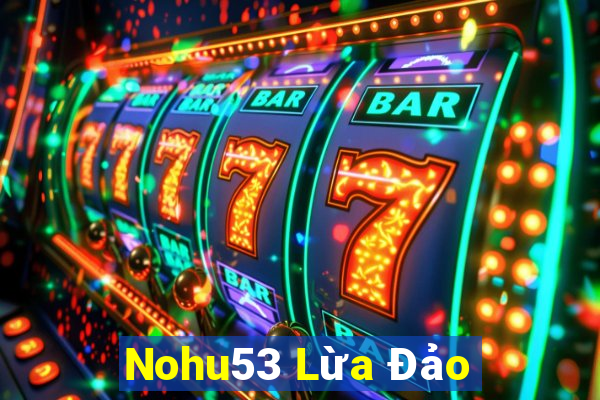 Nohu53 Lừa Đảo