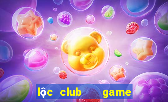 lộc club   game nổ hũ