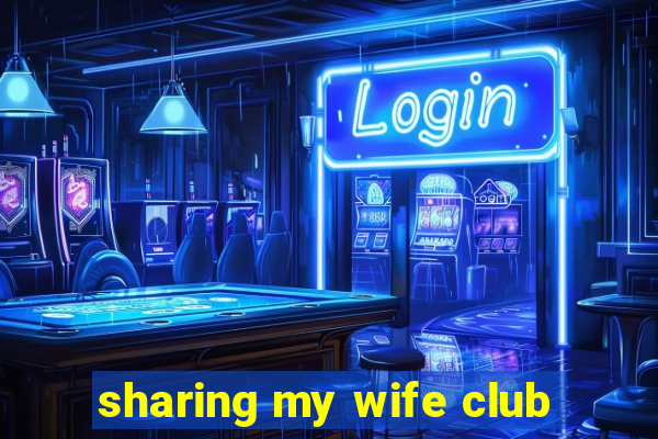 sharing my wife club