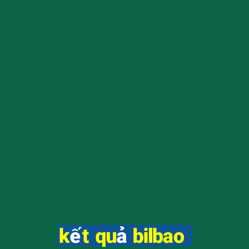 kết quả bilbao