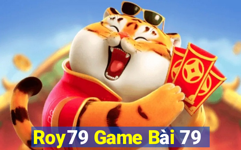 Roy79 Game Bài 79