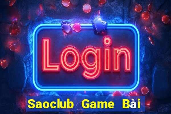 Saoclub Game Bài Đổi Thưởng