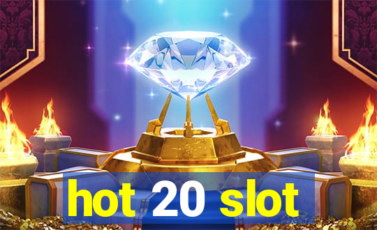 hot 20 slot