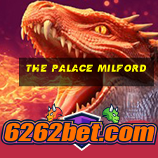 the palace milford