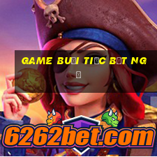 game buổi tiệc bất ngờ