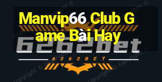 Manvip66 Club Game Bài Hay