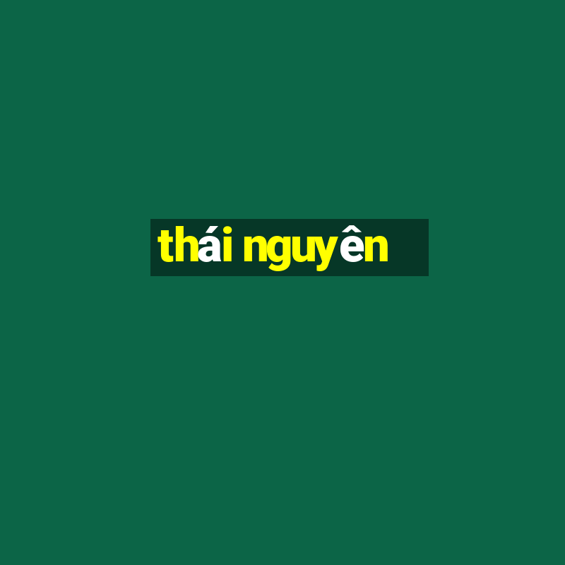 thái nguyên