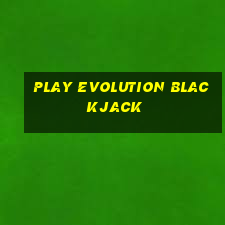 play evolution blackjack