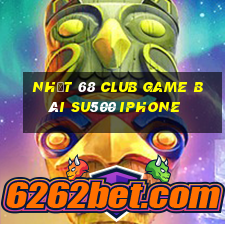 Nhất 68 Club Game Bài Su500 Iphone