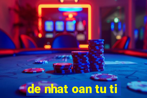 de nhat oan tu ti