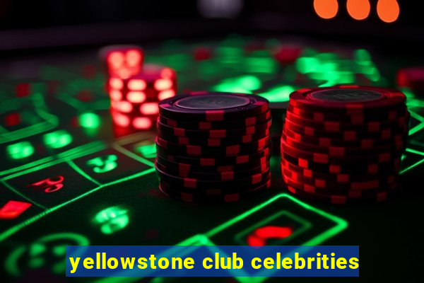 yellowstone club celebrities