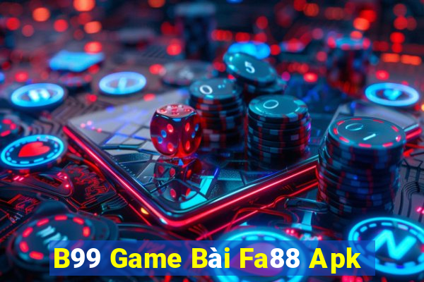 B99 Game Bài Fa88 Apk