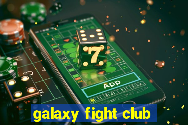 galaxy fight club