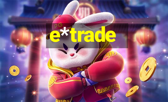 e*trade