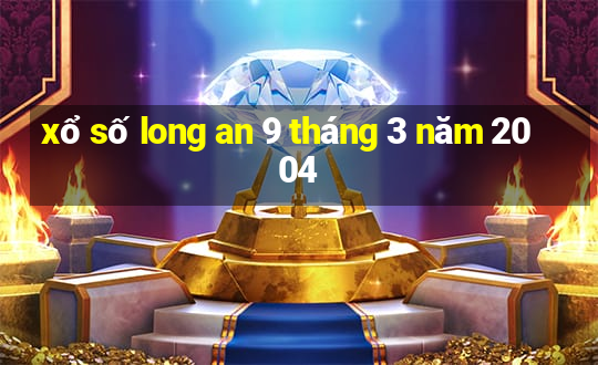 xổ số long an 9 tháng 3 năm 2004