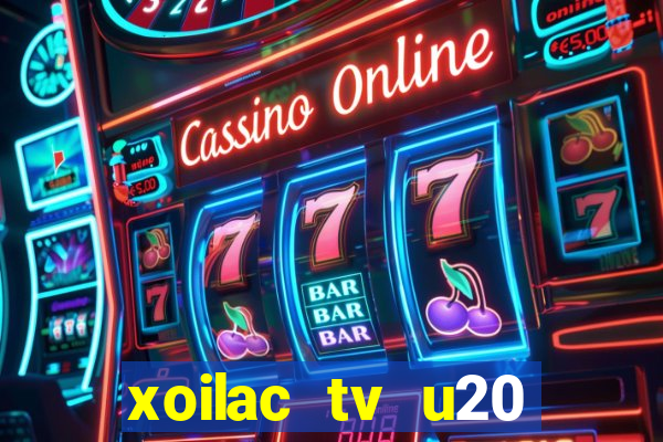 xoilac tv u20 việt nam