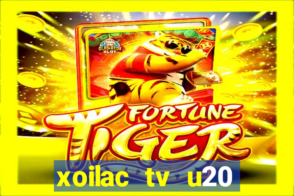 xoilac tv u20 việt nam