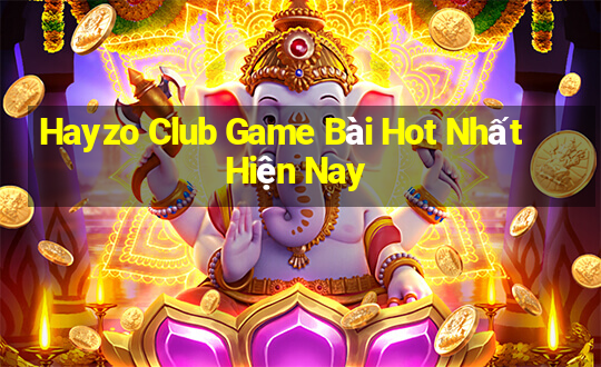 Hayzo Club Game Bài Hot Nhất Hiện Nay