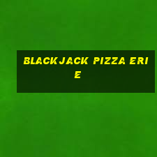 blackjack pizza erie