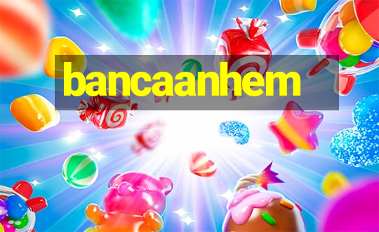 bancaanhem