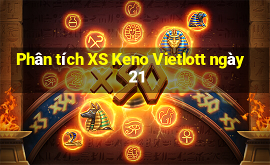 Phân tích XS Keno Vietlott ngày 21