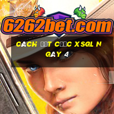 Cách đặt cược XSGL ngày 4