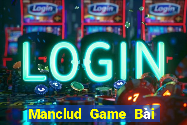 Manclud Game Bài Online Đổi Thưởng