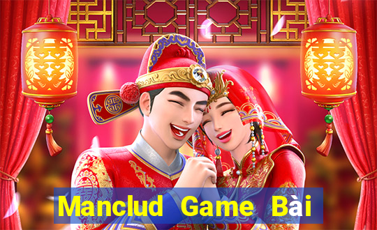 Manclud Game Bài Online Đổi Thưởng