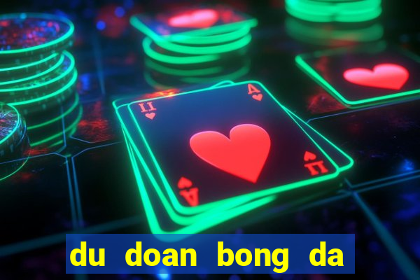 du doan bong da toi nay