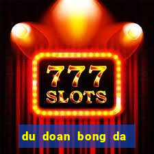 du doan bong da toi nay