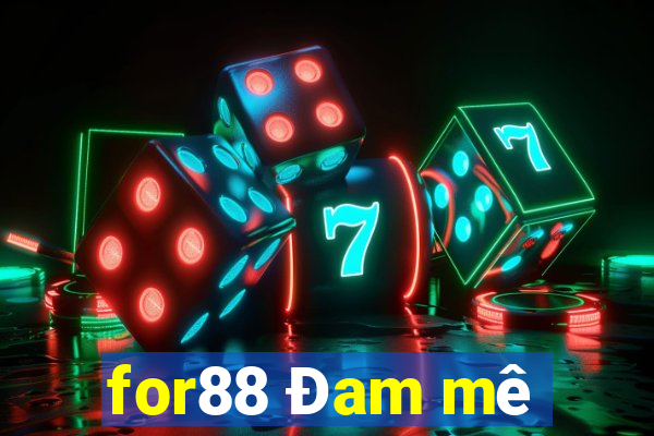 for88 Đam mê