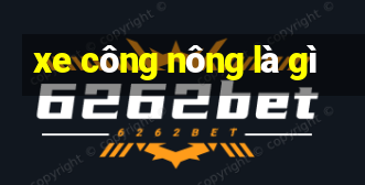 xe công nông là gì