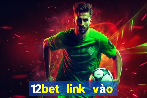 12bet link vào 12bet mới nhất không bị chặn