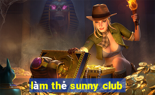 làm thẻ sunny club