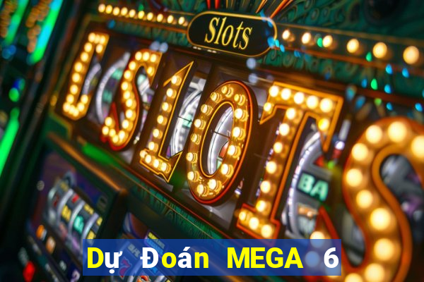 Dự Đoán MEGA 6 45 ngày 15