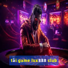 tải game lux888 club