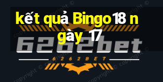 kết quả Bingo18 ngày 17