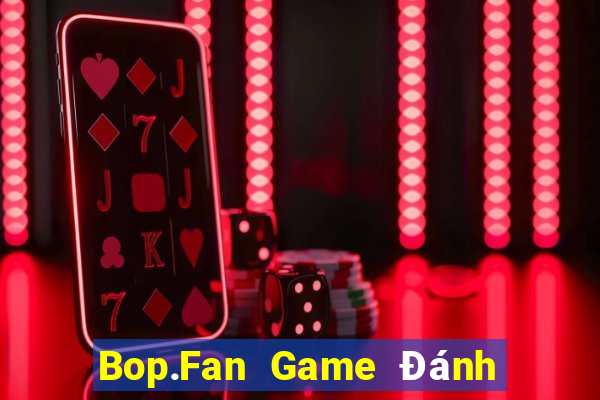 Bop.Fan Game Đánh Bài Ông Trùm Poker