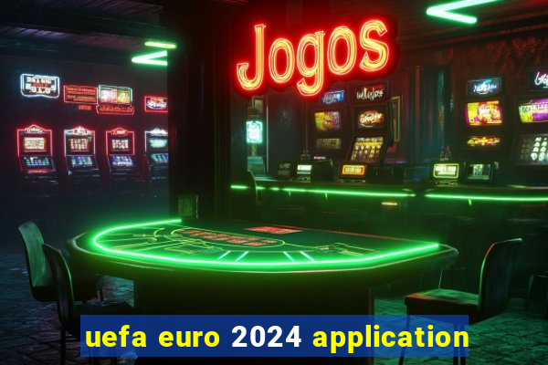 uefa euro 2024 application