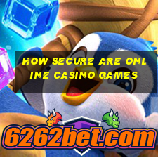 how secure are online casino games